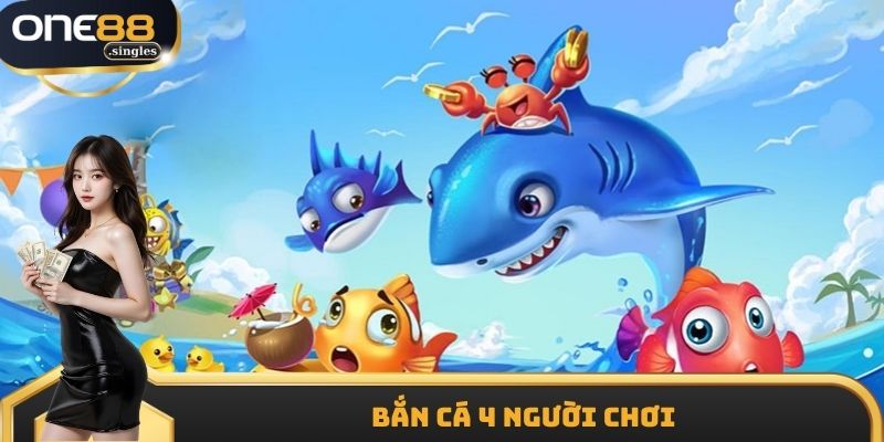 Bắn Cá 4 Người Chơi