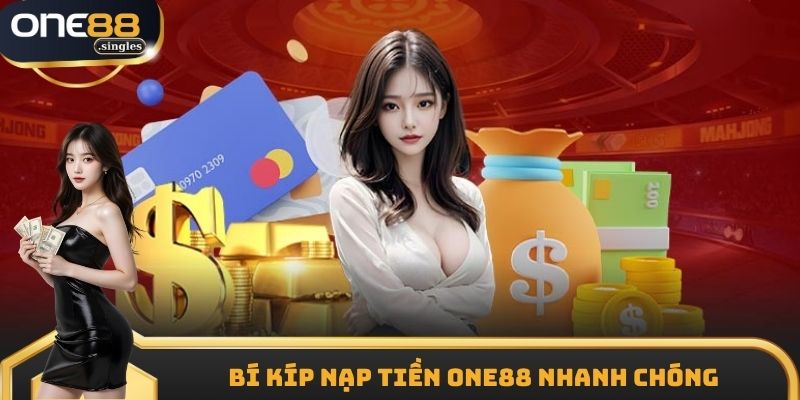 Bí kíp nạp tiền ONE88 nhanh chóng