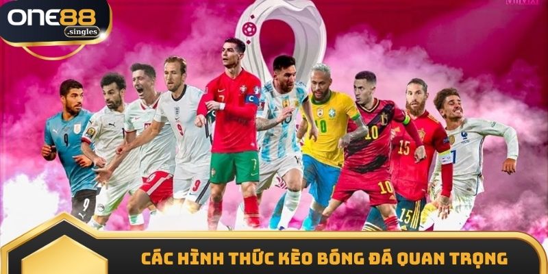 Các hình thức kèo bóng đá quan trọng