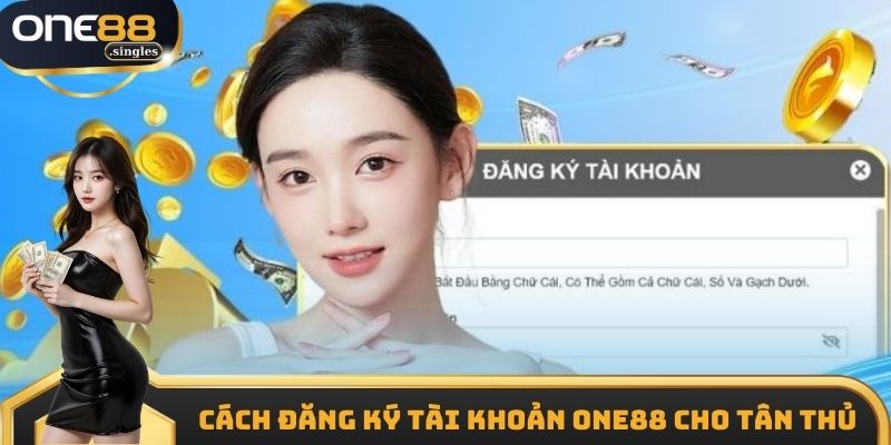 Cách đăng ký tài khoản ONE88 cho tân thủ