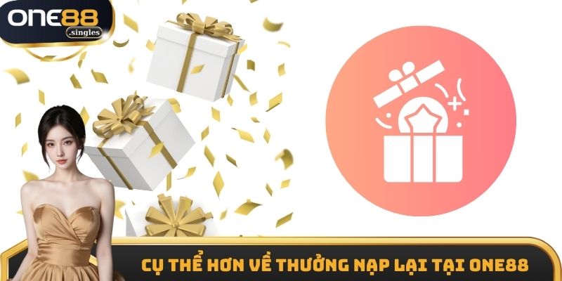 Cụ thể hơn về thưởng nạp lại tại One88