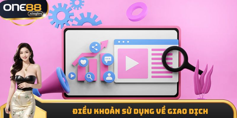 Một số quy định về quá trình giao dịch trên nền tảng