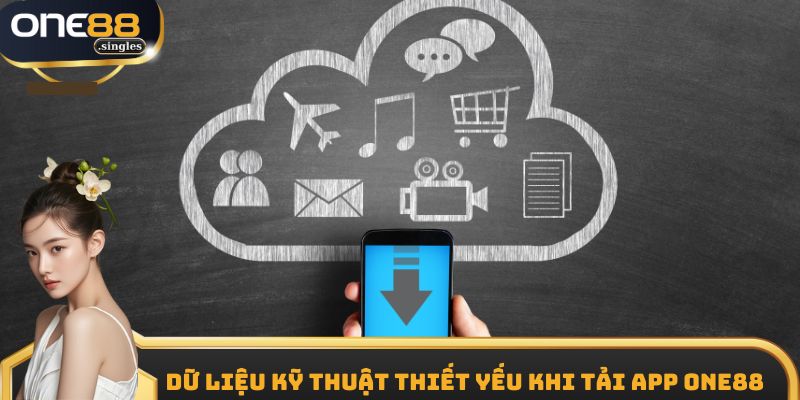 Dữ liệu kỹ thuật thiết yếu khi tải app One88