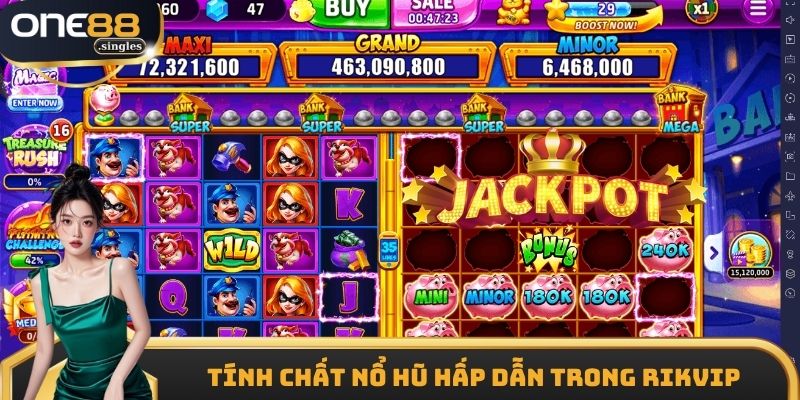 Hiểu rõ về tính chất nổ hũ trong cổng game Rikvip