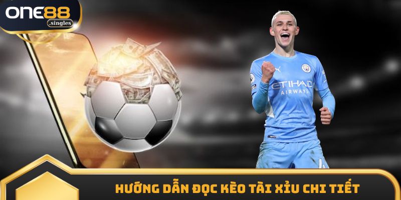 Hướng dẫn đọc kèo tài xỉu chi tiết