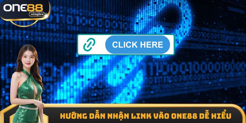 Hướng dẫn nhận link vào One88 dễ hiểu
