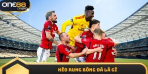 Kèo Rung Bóng Đá Là Gì