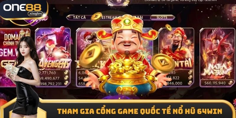 Tham gia cổng game quốc tế nổ hũ 64win