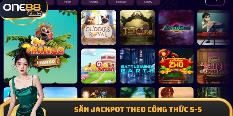 Tham khảo công thức 5-5 để săn Jackpot
