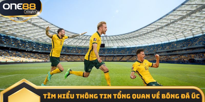 Tìm hiểu thông tin tổng quan về bóng đá Úc