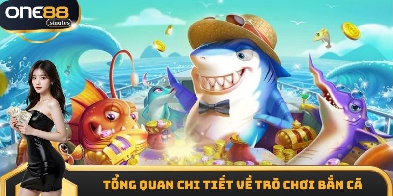 Tổng quan chi tiết về trò chơi bắn cá 4 người chơi